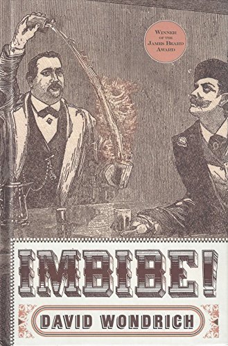 Imbibe!: From Absinthe Cocktail to Whiskey Smash, a Salute in Stories and Drinks to "Professor" Jerry Thomas, Pioneer of the American Bar Featuring the Original Formulae