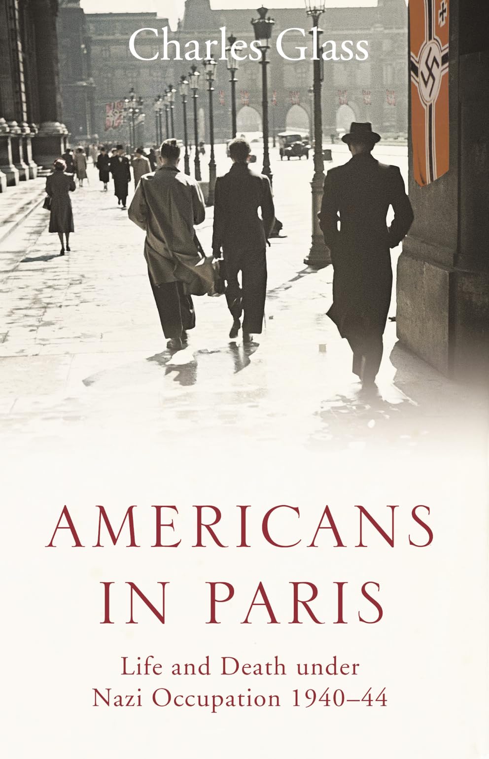 Americans in Paris: Life and Death under Nazi Occupation 1940–44
