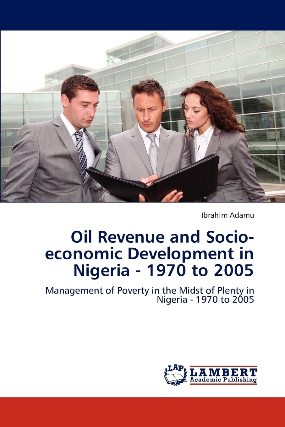 Oil Revenue and Socio-economic Development in Nigeria - 1970 to 2005: Management of Poverty in the Midst of Plenty in Nigeria - 1970 to 2005