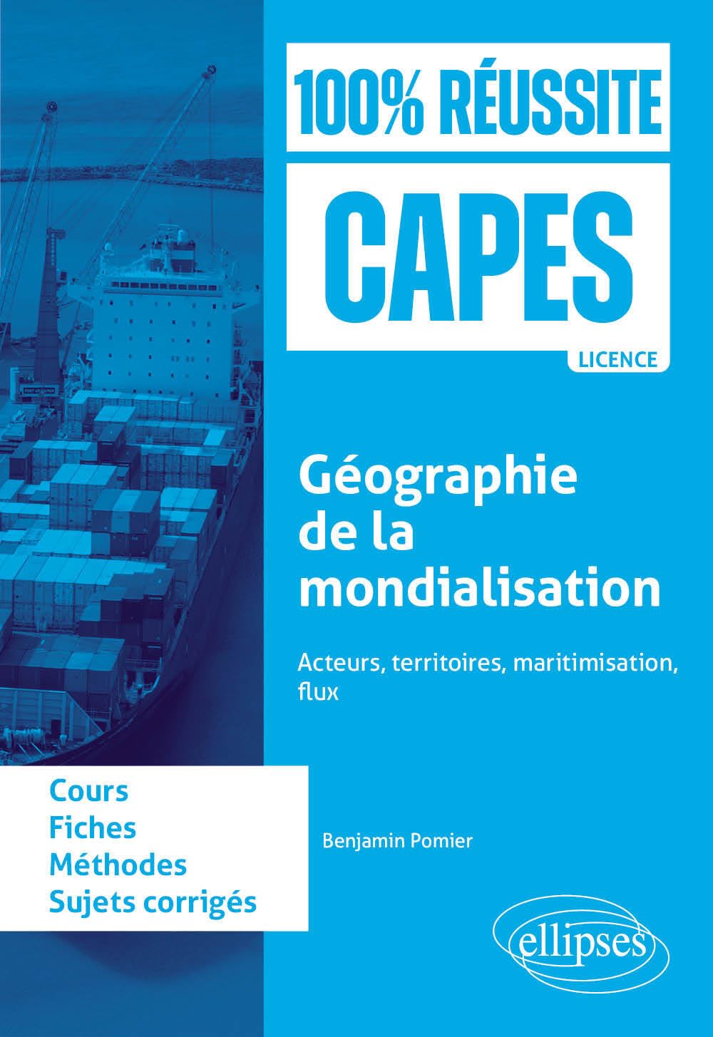 Géographie de la mondialisation: Acteurs, territoires, maritimisation, flux