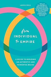 From Individual to Empire by Laura Bull: Build Authentic Personal Brand & Business Empire Audiobook Bestseller
