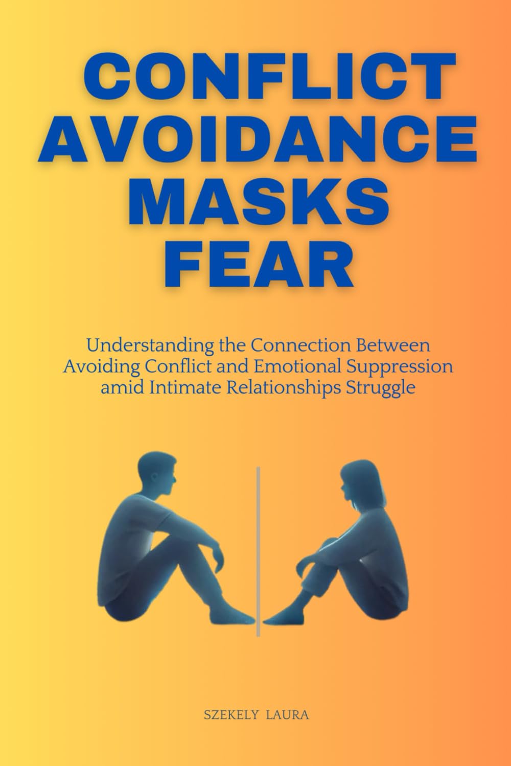 Conflict Avoidance Masks Fear: Understanding the Connection Between Avoiding Conflict and Emotional Suppression amid Intimate Relationship Struggles