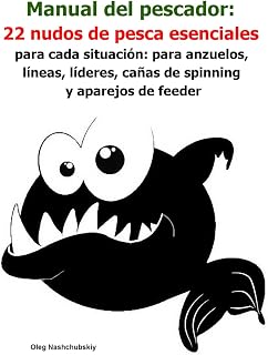 Manual del pescador: 22 nudos de pesca esenciales para cada situación: para anzuelos, líneas, líderes, cañas de spinning y aparejos de feeder ([ES] Manual de Supervivencia Real)