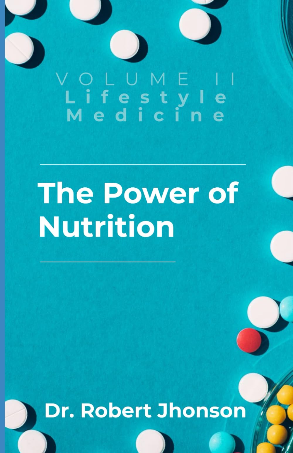 The Power of Nutrition: Fueling Health and Healing: 2 (Lifestyle medicine)