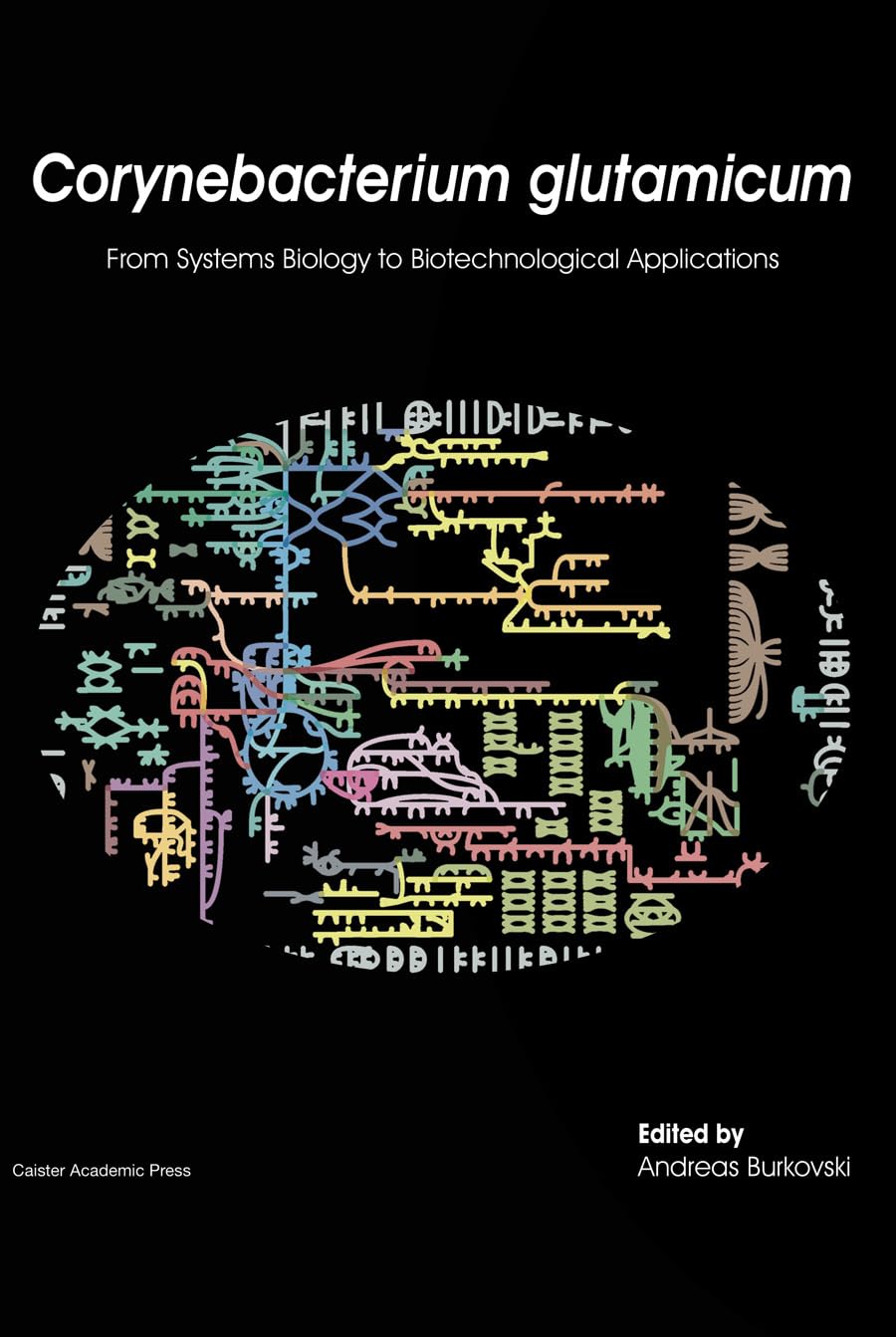 Buy Corynebacterium Glutamicum: From Systems Biology to Biotechnological Applications — BookShops.in