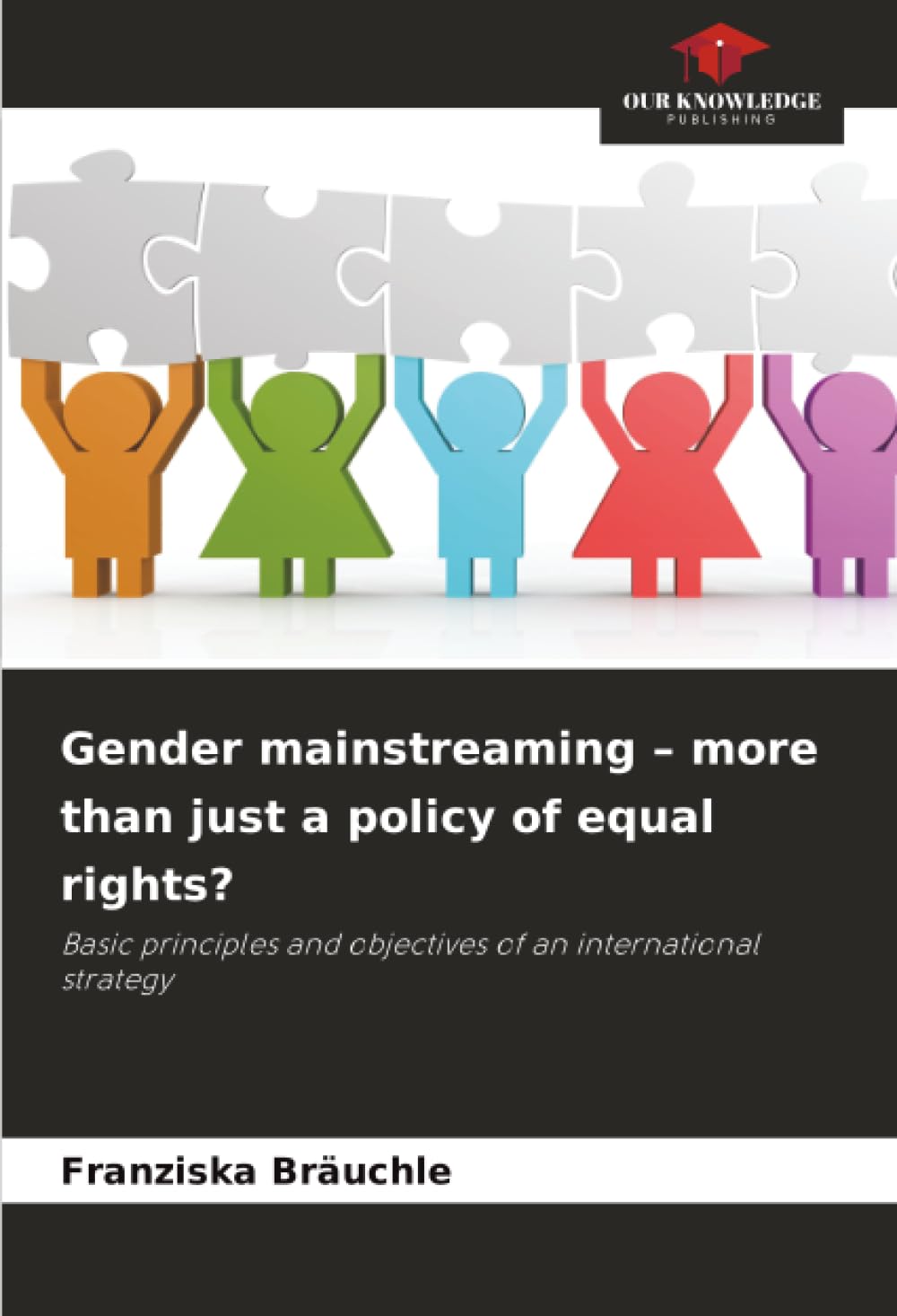 Gender mainstreaming - more than just a policy of equal rights?: Basic principles and objectives of an international strategy