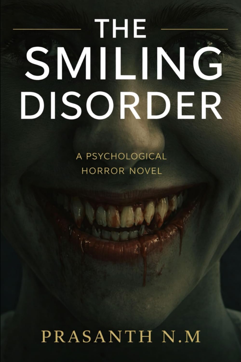 The Smiling Disorder (A Psychological Horror Novel): A Disturbing Social Horror Where Mandatory Happiness Masks State Violence and Emotional Repression Turns People Into Predators.