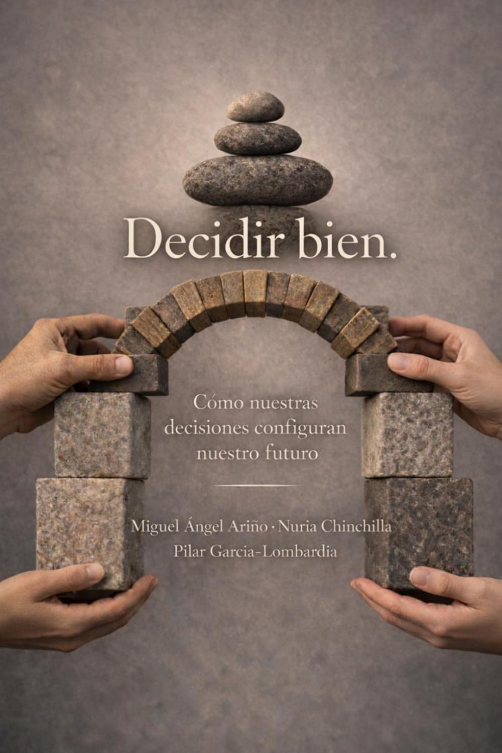 Decidir bien: Cómo nuestras decisiones configuran nuestro futuro