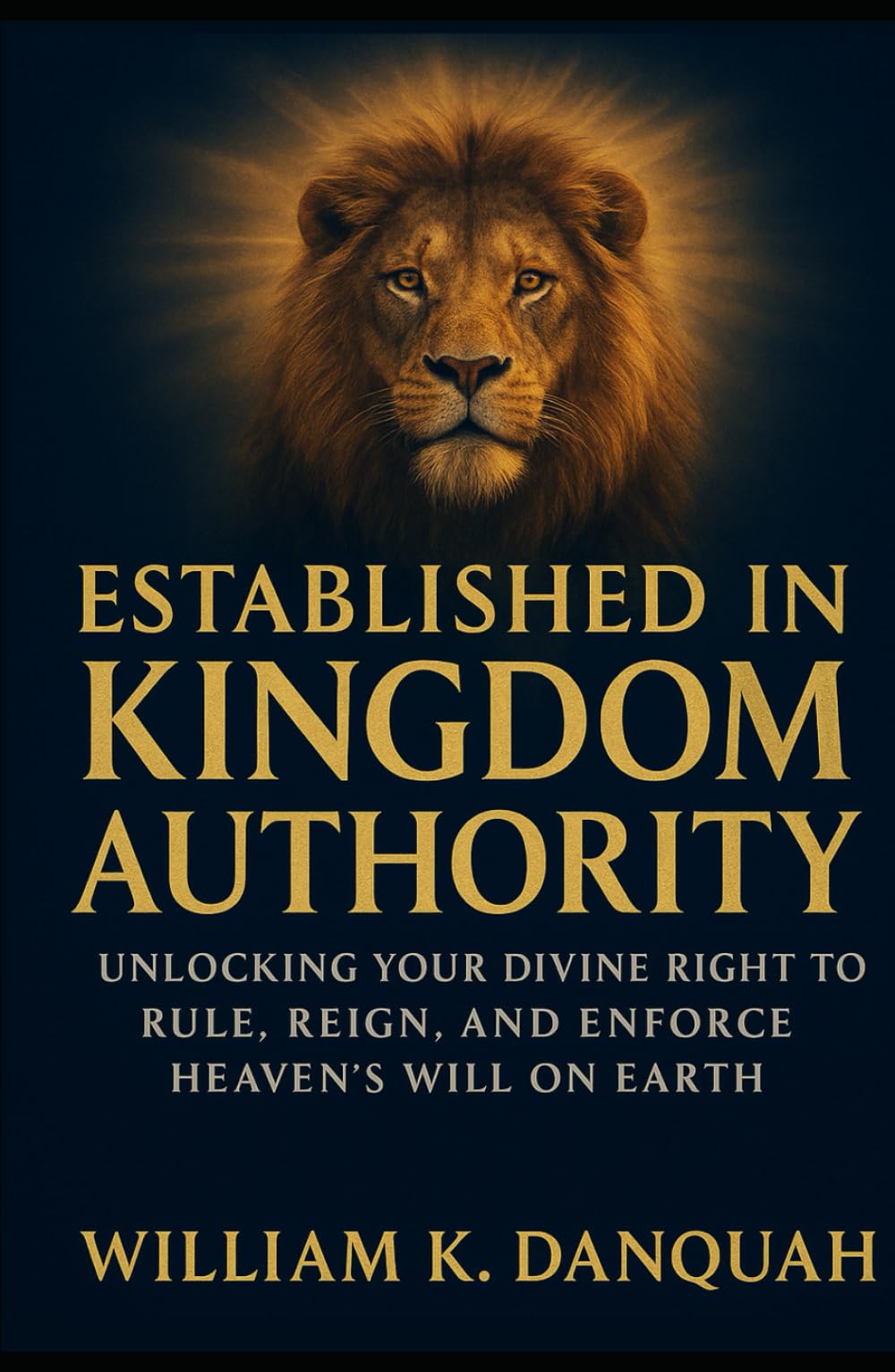 Established in Kingdom Authority: Unlcking Your Divine Right to Rule, Reign, and Enforce Heaven’s Rule on Earth