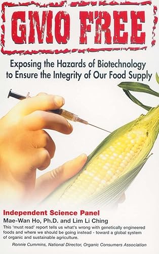 GMO Free: Exposing the Hazards of Biotechnology to Ensure the Integrity of Our Food Supply