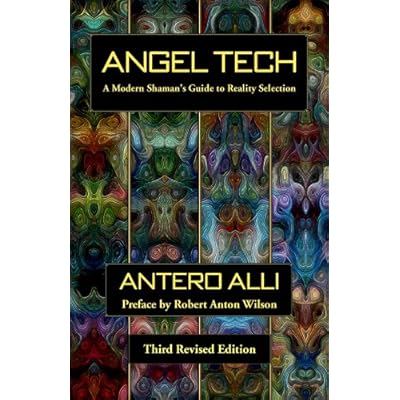 Angel Tech: A Modern Shaman's Guide to Reality Selection