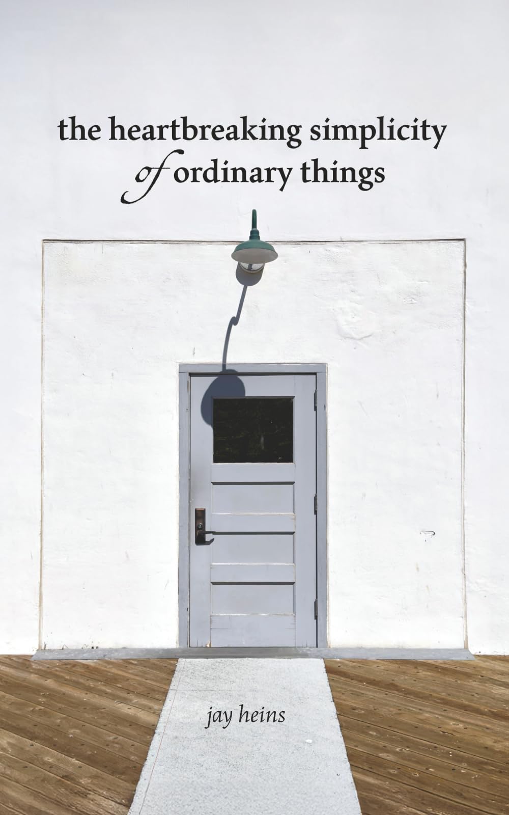 the heartbreaking simplicity of ordinary things