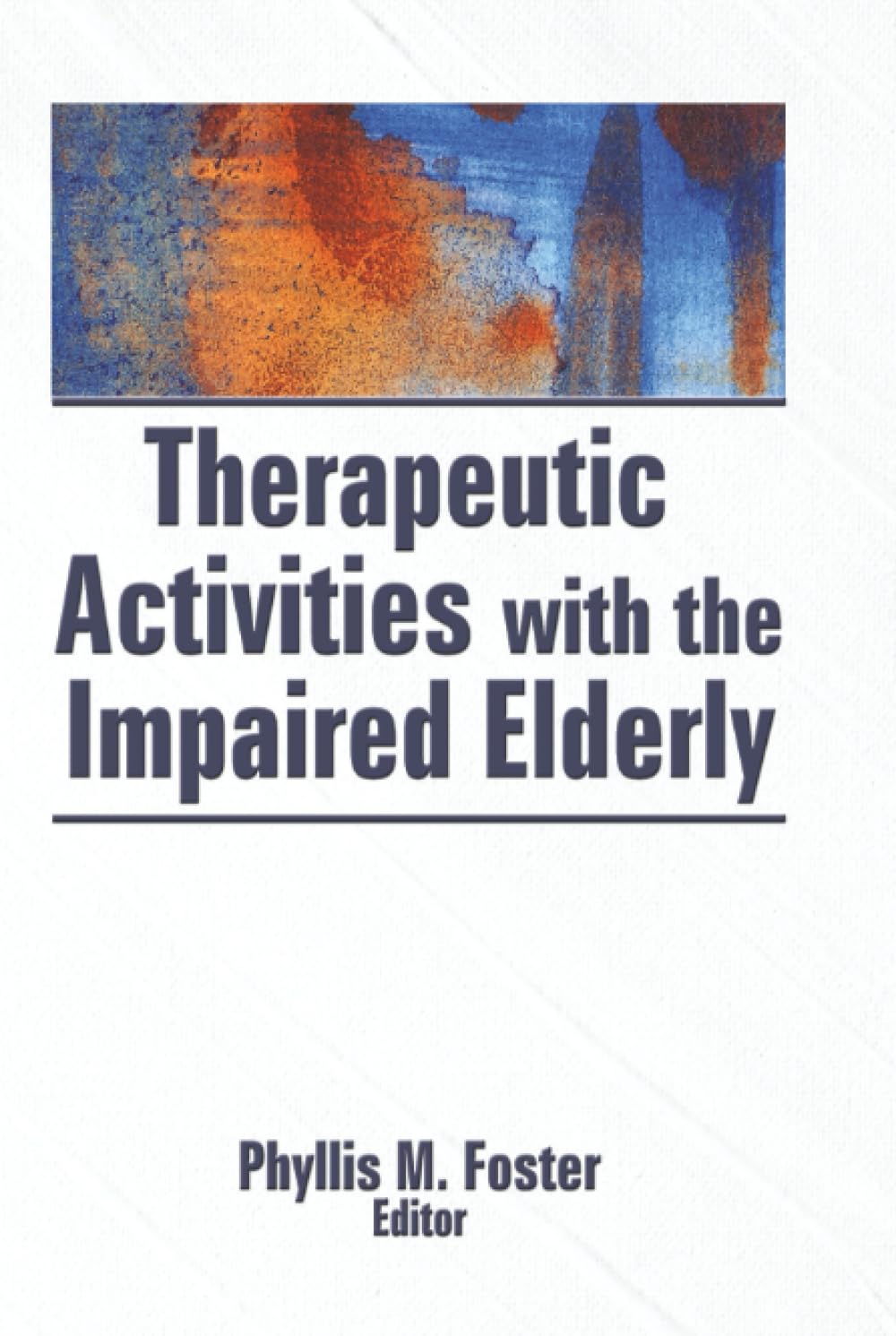 Therapeutic Activities With the Impaired Elderly      1st Edition