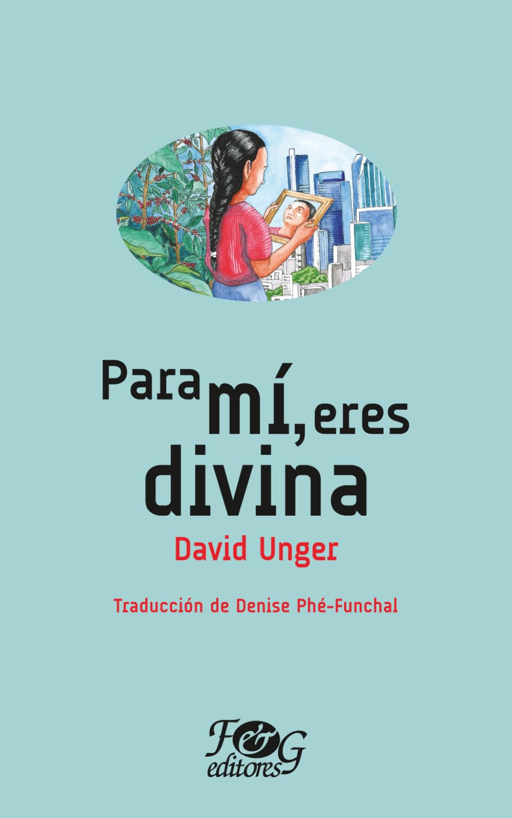 Para mí eres divina (Colección Premio Nacional de Literatura "Miguel Ángel Asturias")