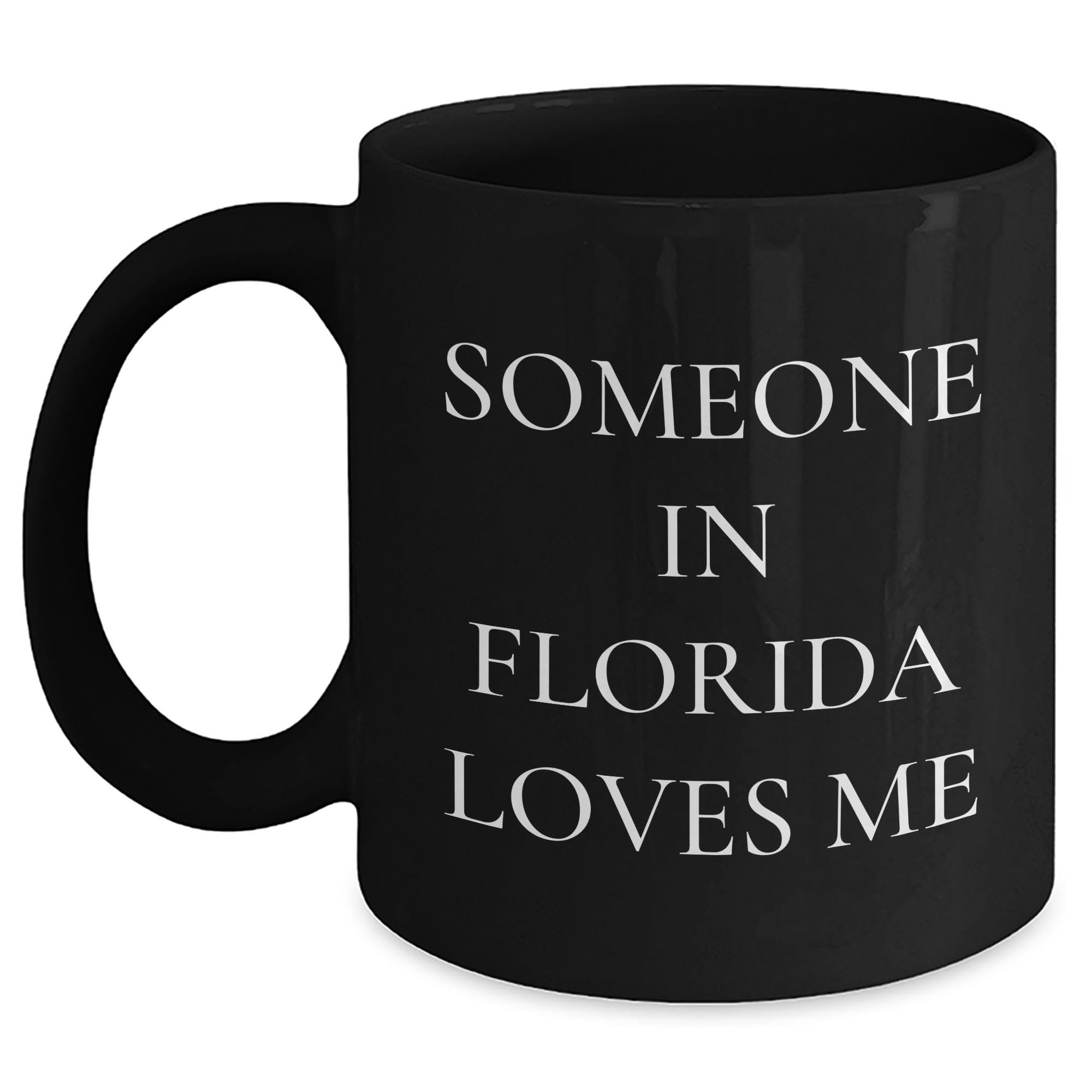 Someone In Florida Loves Me Black Coffee Mug Funny Quote Christmas Unique Gifts for Friend — funny ceramic mug from ShopProudGifts