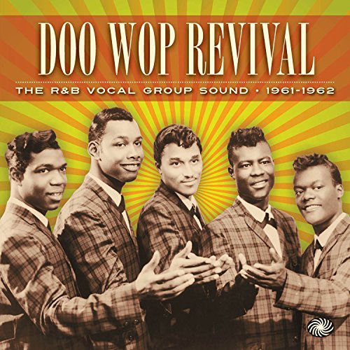 Doo Wop Revival: R&B Vocal Group Sound 1961-62 / Various