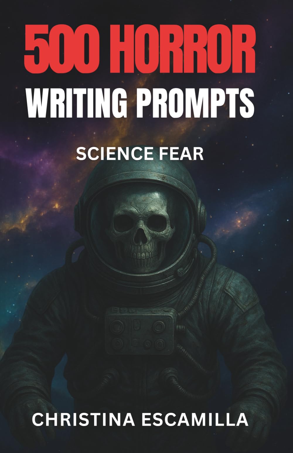 500 Horror Writing Prompts: Science Fear