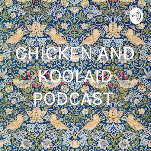 CHICKEN AND KOOLAID PODCAST cover art