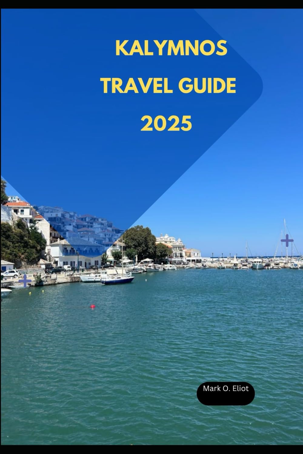 KALYMNOS TRAVEL GUIDE 2025 (Discover 2024: Top Destinations and Hidden Gems)