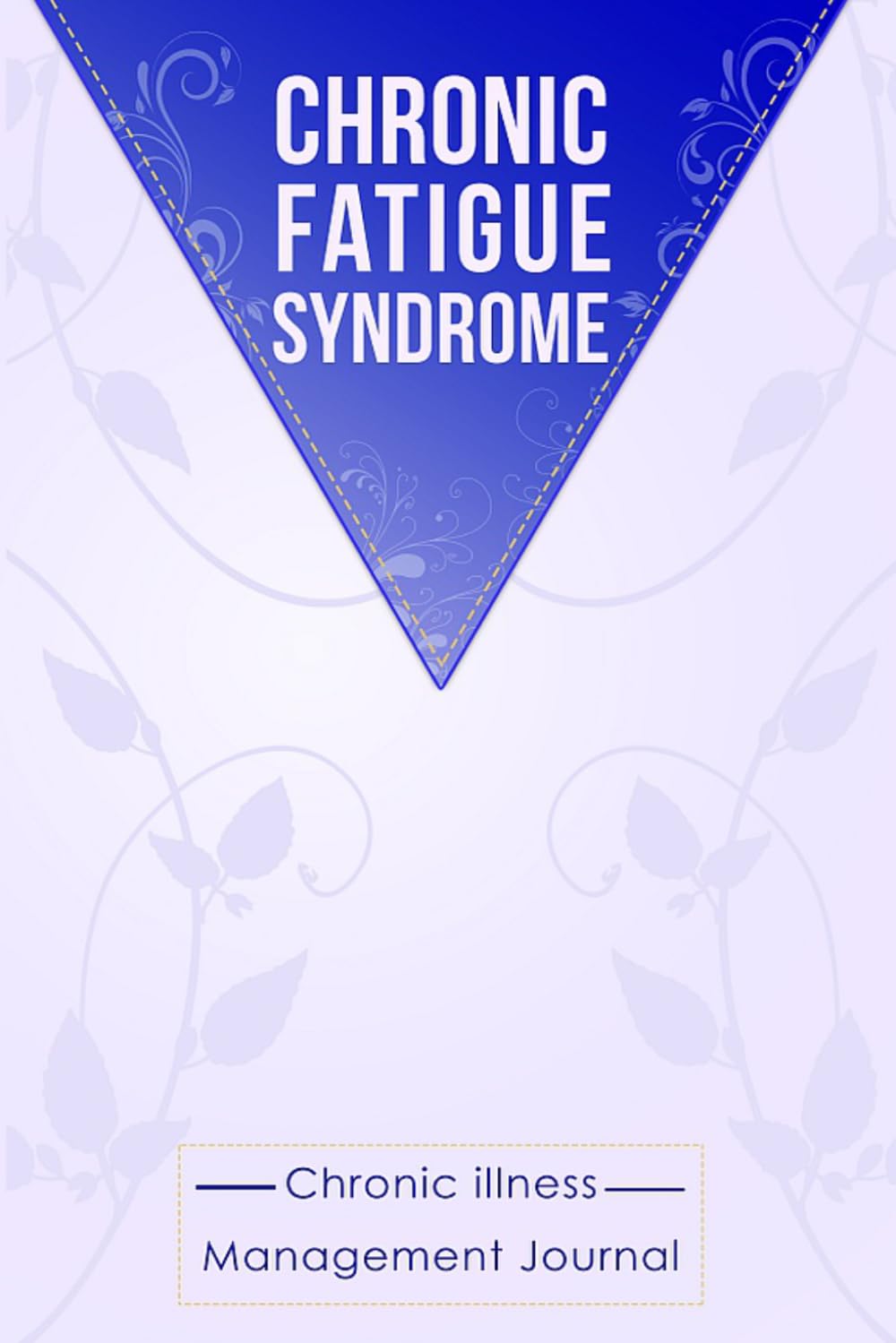 Chronic Fatigue Symptom Tracker: Journal workbook for Chronic Fatigue Syndrome CFS Management with Symptom Tracker, Pain Scale, Medications Log and all Health Activities.