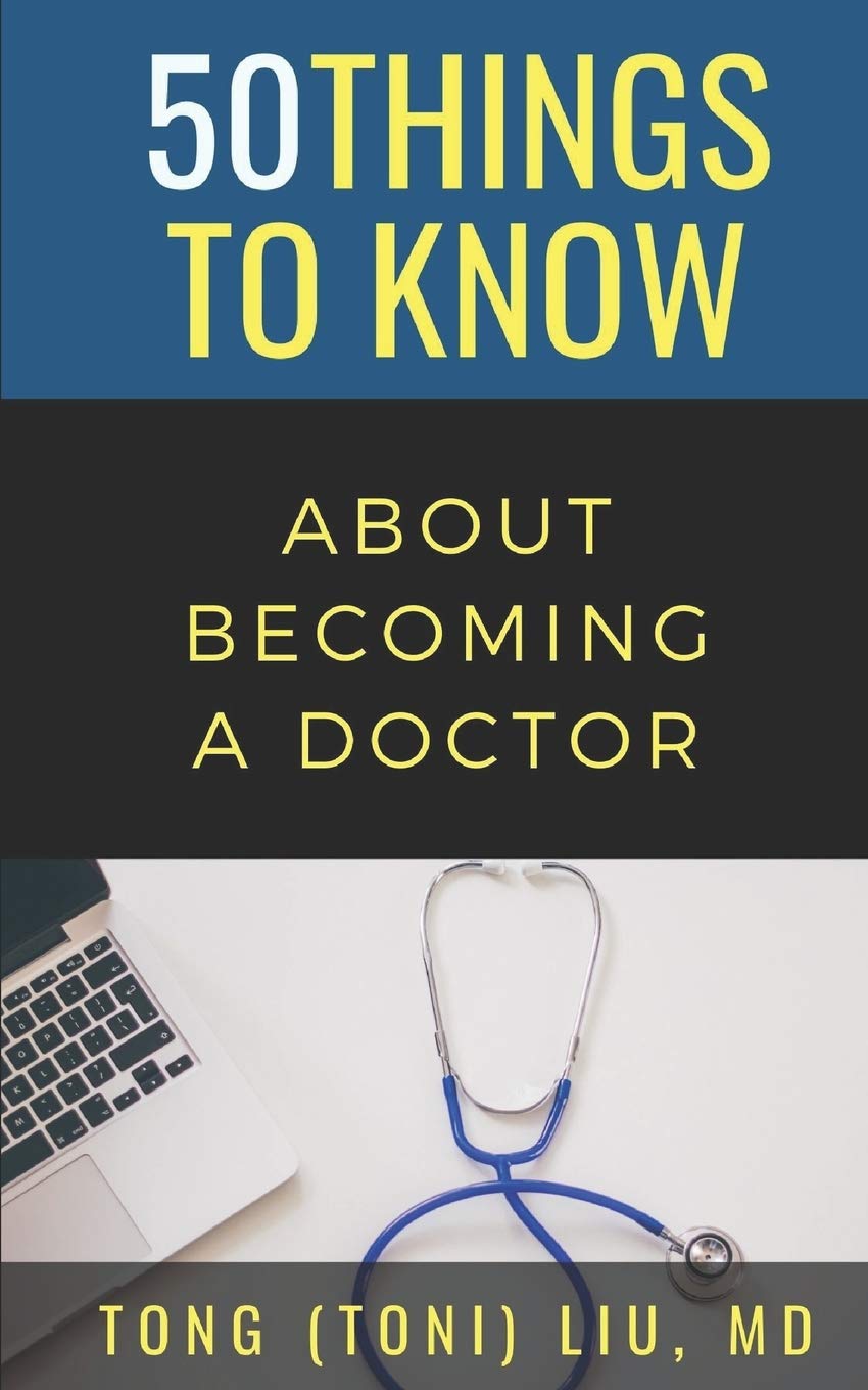 50 THINGS TO KNOW ABOUT BECOMING A DOCTOR: The Journey from Medical School of the Medical Profession: 250 (50 Things to Know Becoming Series: ... Learning Skills, and Building Your Future)