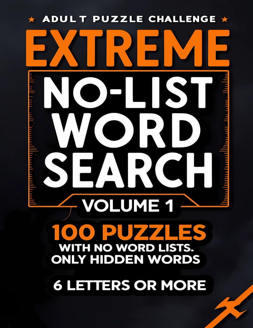 Extreme No-List Word Search: 100 Challenging Word Search Puzzles for Adults with No Word Lists or Clues (Extreme No-List Word Search Series)