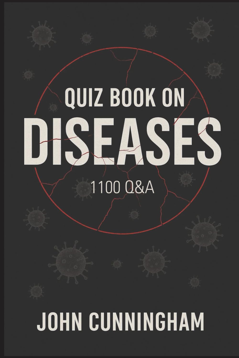 Quiz Book on Diseases – 1100 Q&A: 1100 Engaging Questions for Every Curious Mind (Health is Wealth)