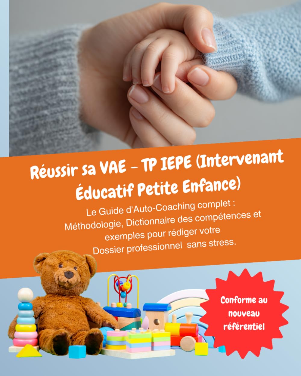 Réussir sa VAE - TP IEPE (Intervenant Éducatif Petite Enfance): Guide de rédaction du Dossier Professionnel : Méthode, Exemples et Dictionnaire des Compétences pour valider votre diplôme.