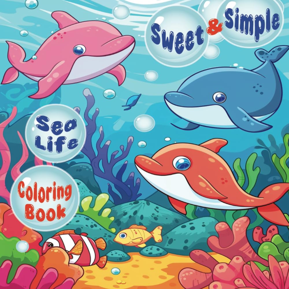Sweet & Simple Sea Life Coloring Book: Cute Sea Life. Simple, Easy Stress-Free Coloring for Kids and Adult