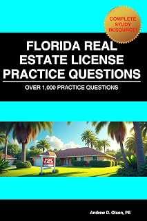 FLORIDA REAL ESTATE LICENSE PRACTICE QUESTIONS: OVER 1,000 PRACTICE QUESTIONS