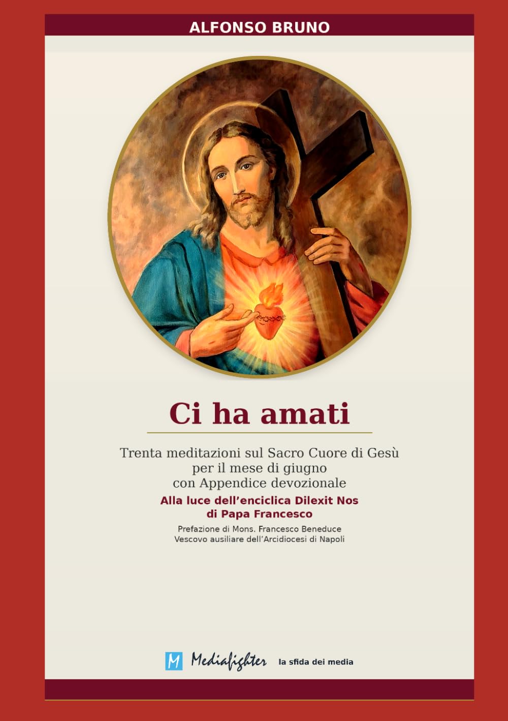 Ci ha amati: Trenta meditazioni sul Sacro Cuore di Gesù (La vera devozione)