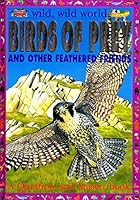 Birds of Prey and Other Feathered Friends (Wild, Wild World) 0752546856 Book Cover