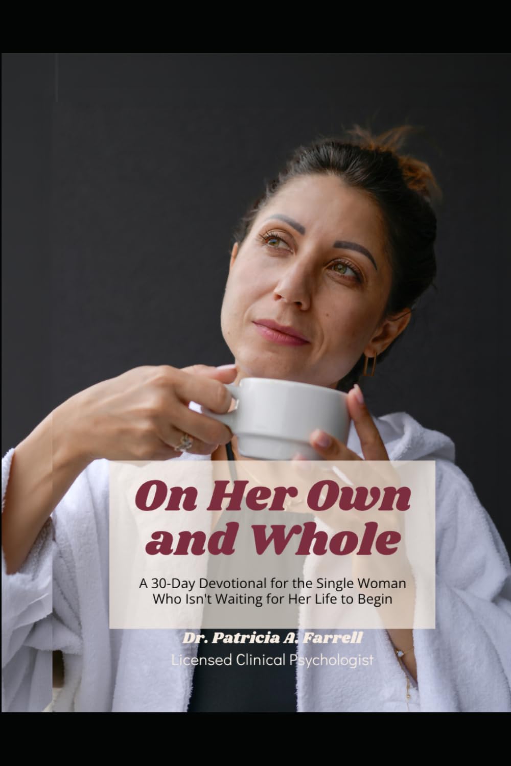 On Her Own and Whole: Book 1: Wholly Her (Wholly Her Devotional)
