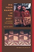 Dig Your Hands in the Dirt: A Manual For Making Art Out Of Earth