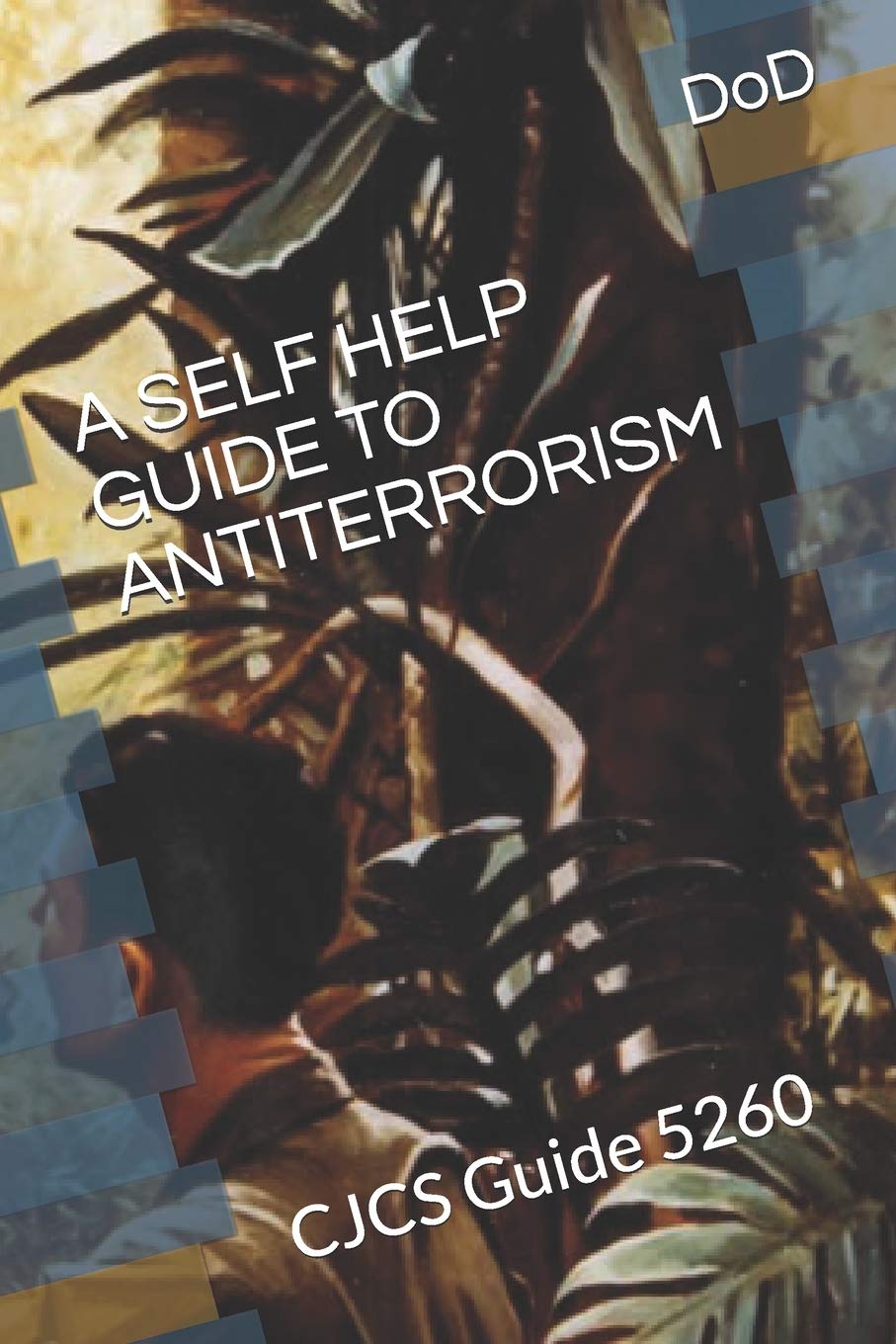 A SELF HELP GUIDE TO ANTITERRORISM: CJCS Guide 5260