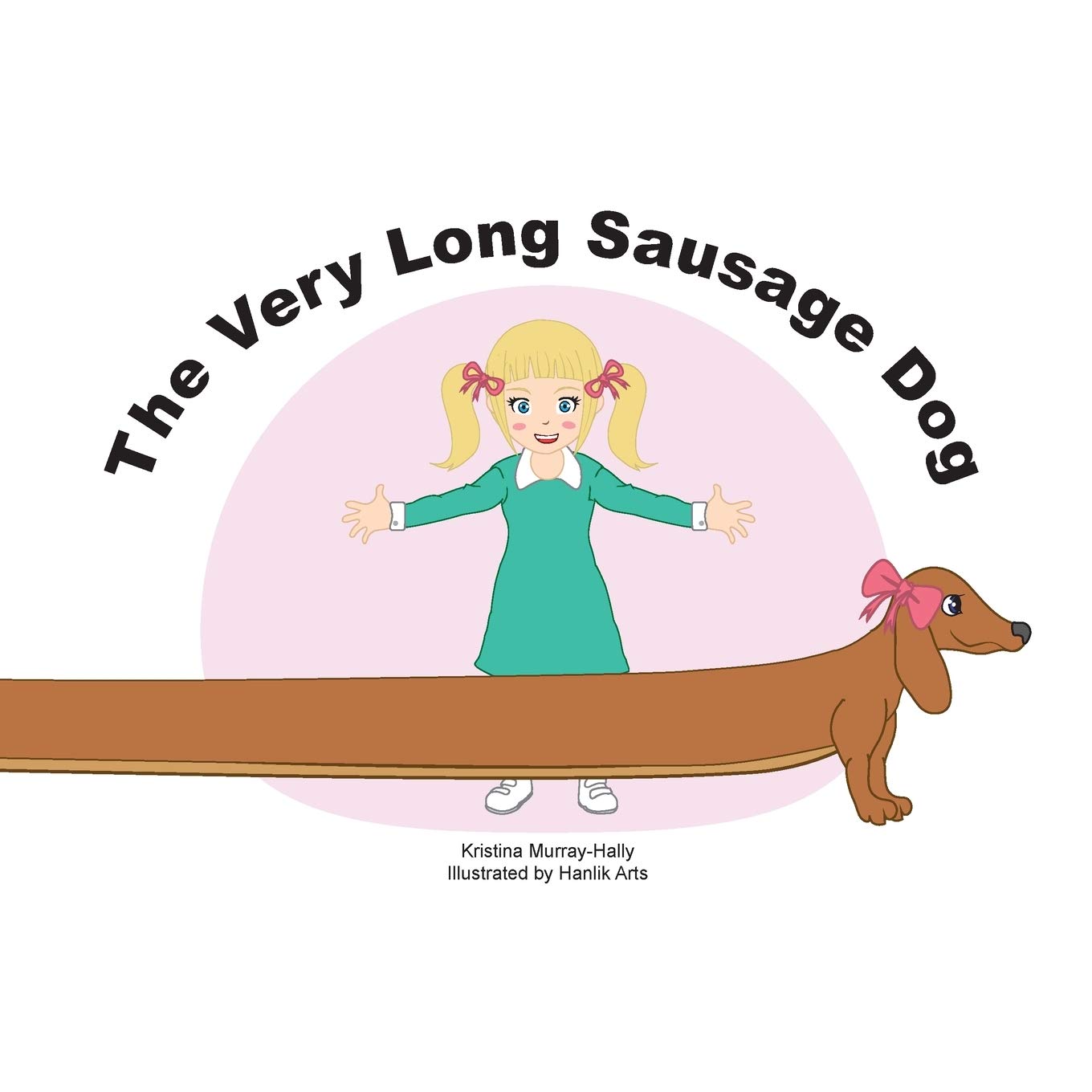 The Very Long Sausage Dog: A Story about an Extraordinary Dog