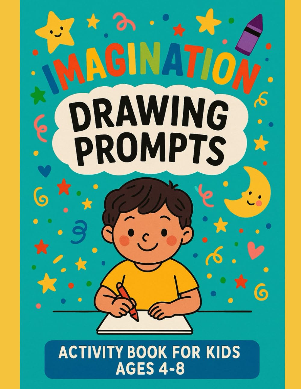 Imagination Drawing Prompts: Activity Book for Kids Ages 4-8