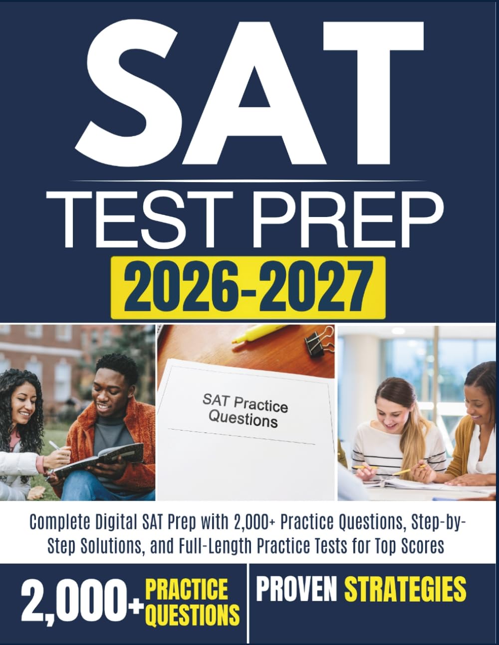 SAT TEST PREP 2026-2027: Complete Digital SAT Prep with 2,000+ Practice Questions, Step-by-Step Solutions, and Full-Length Practice Tests for Top Scores