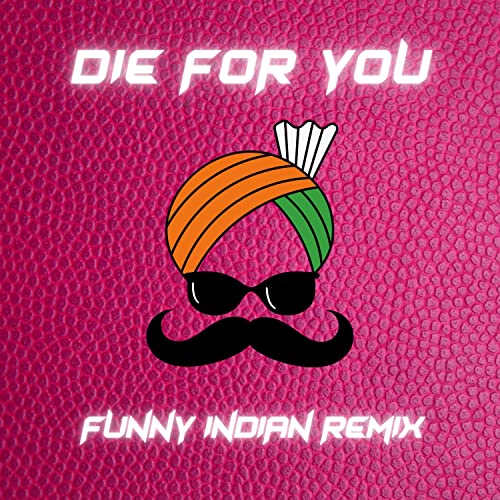 Play Die for You (Funny Indian Remix) by Vindaloo Singh on Amazon Music ...