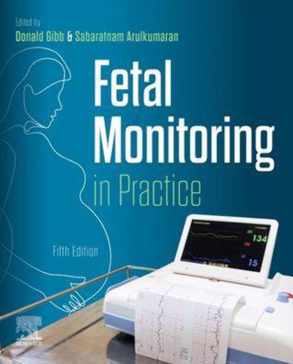 Fetal Monitoring in Practice by Donald Gibb, Sabaratnam Arulk... - 9780323931458
