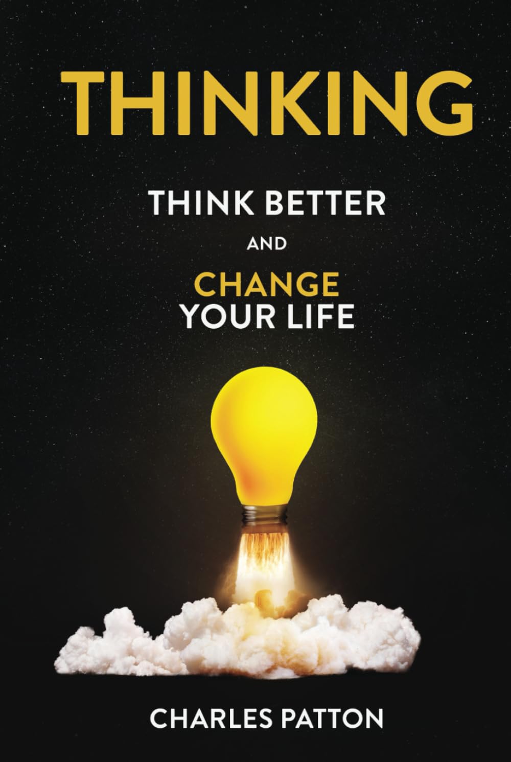 Thinking: Think Better and Change Your Life