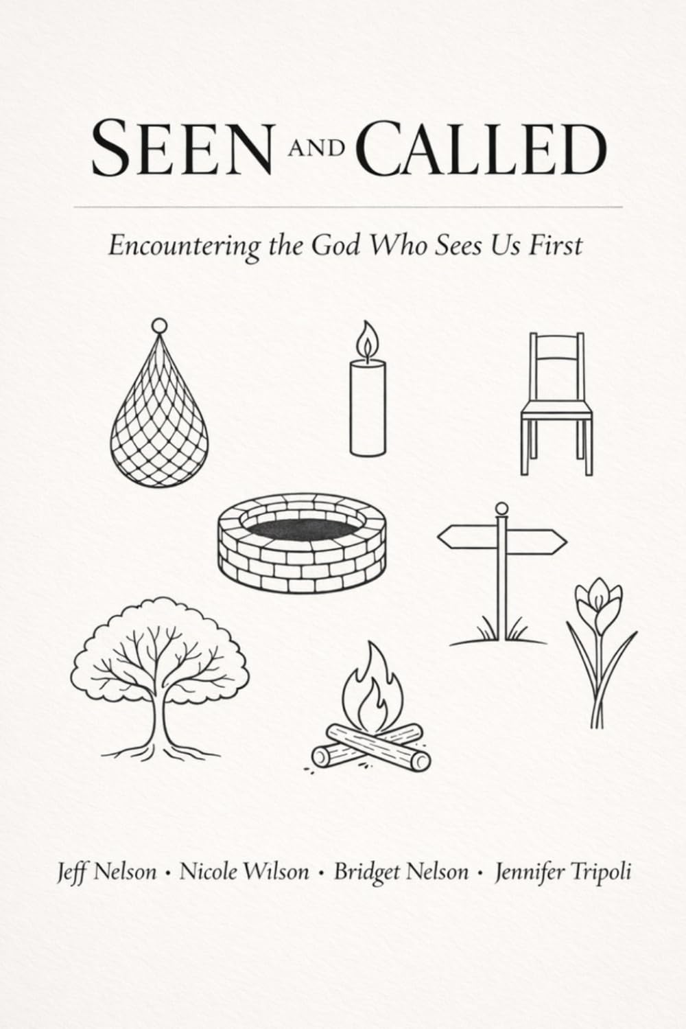 Seen and Called: Encountering the God Who Sees Us First (RO First Makin' It Real!)