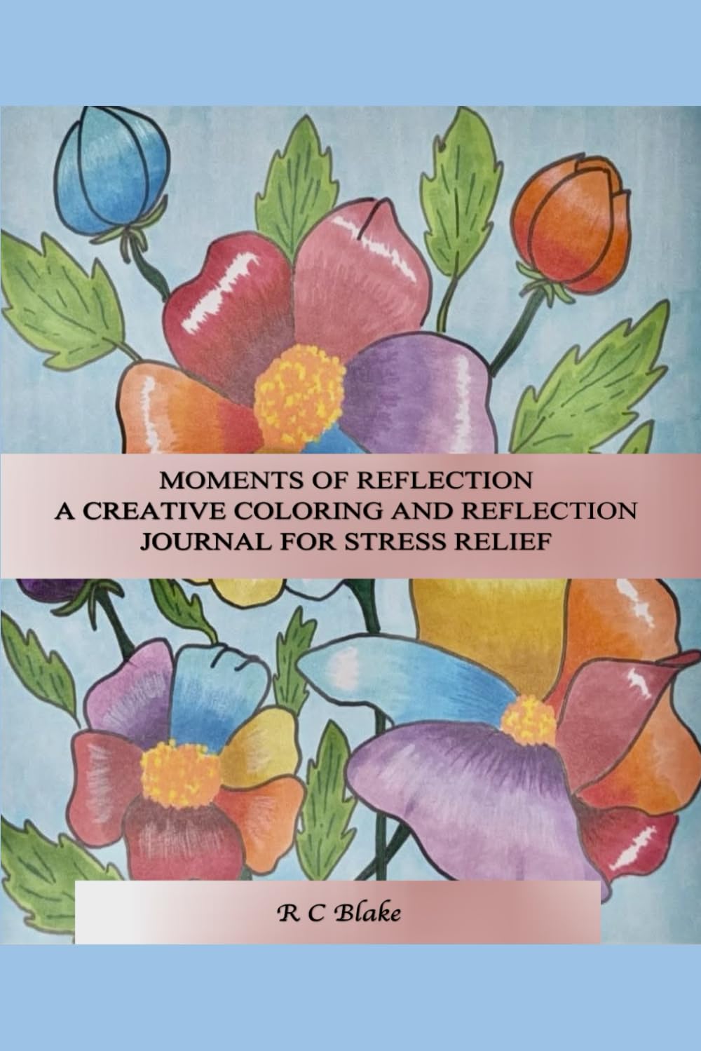 Moments of Reflection: A Creative Coloring and Reflection Journal for Stress Relief
