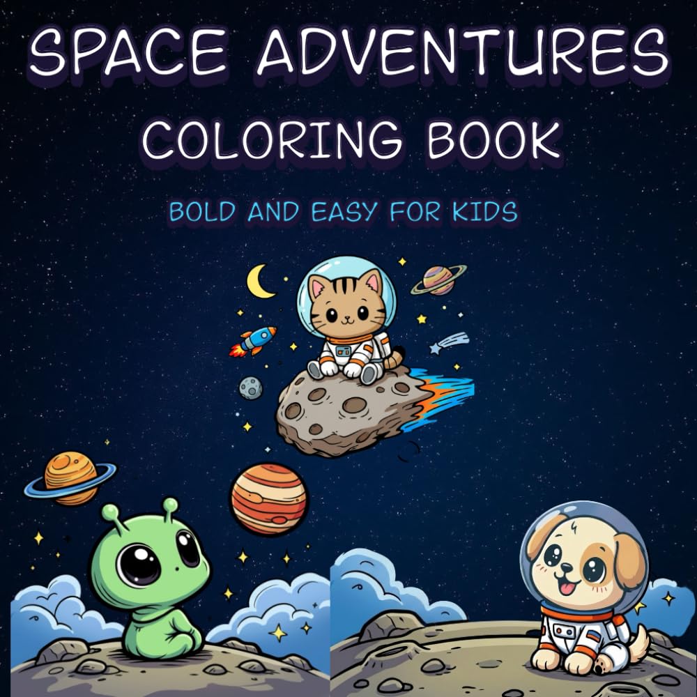 Space Adventures Coloring Book: Cute Aliens, Planets, Spaceships, and Animal Astronauts for kids ages 4-8