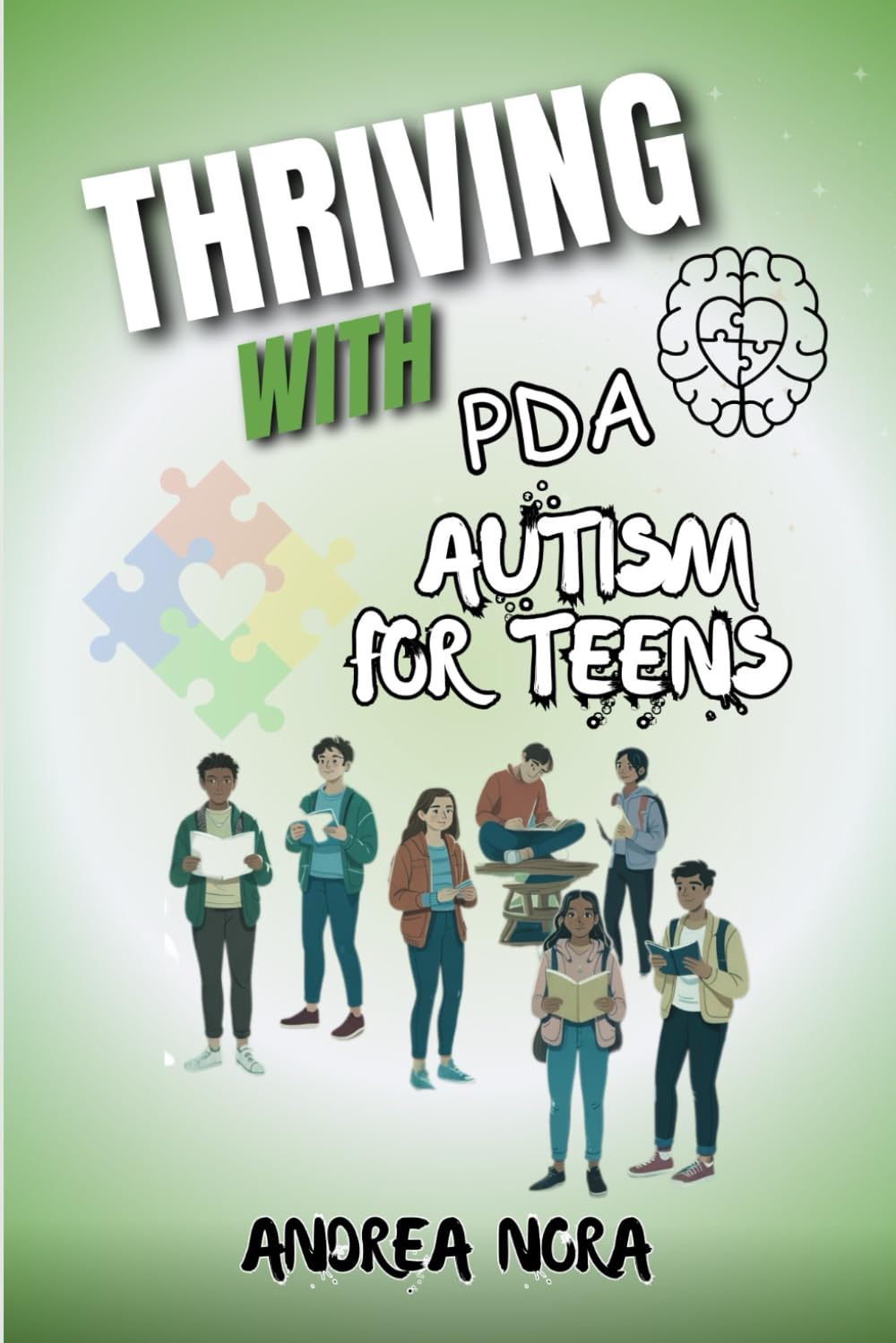 Thriving with PDA Autism for Teens: A Guide to Calming Anxiety, Managing Demands, and Gaining Confidence as a Neurodivergent Teen