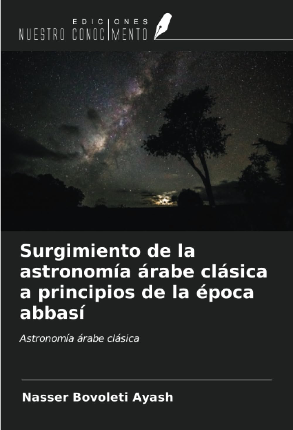 Surgimiento de la astronomía árabe clásica a principios de la época abbasí: Astronomía árabe clásica (Spanish Edition)