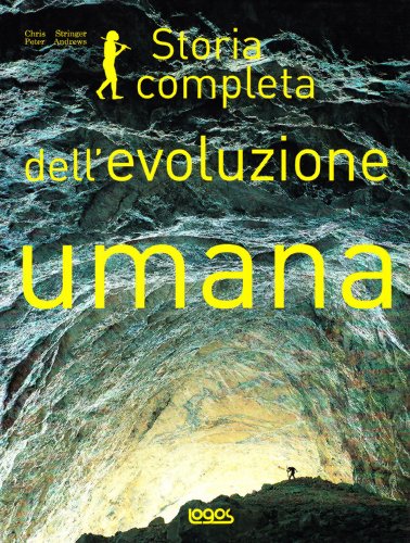 Storia completa dell'evoluzione umana Storia completa dell'evoluzione umana