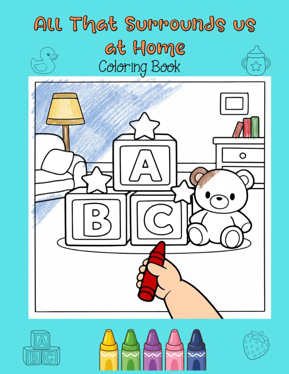 All That Surrounds Us at Home: Coloring Book Featuring 100 Illustrations of Everyday Objects for Ages 1–4