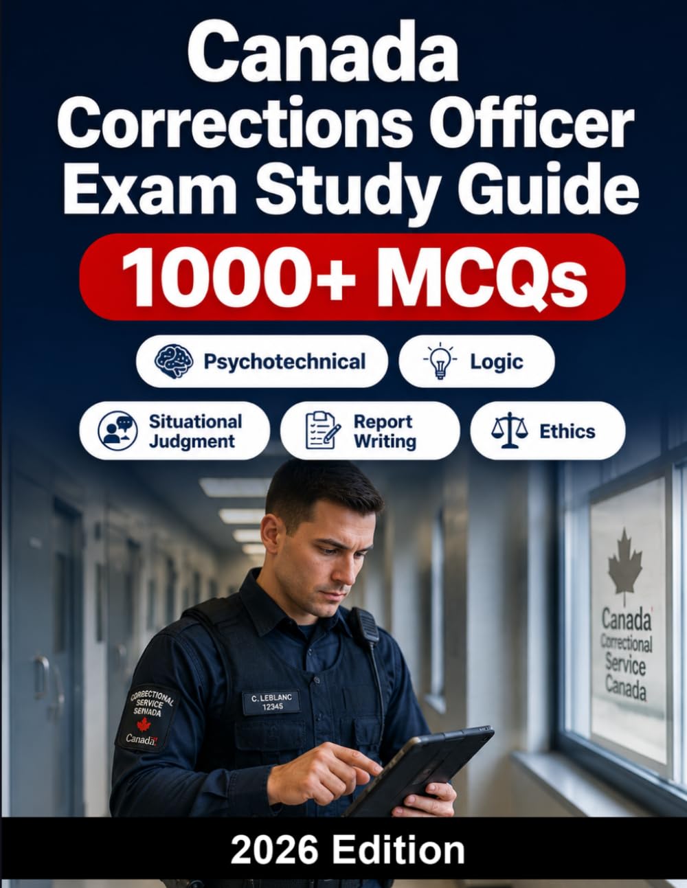 Canada Corrections Officer Exam Study Guide: Correctional service recruitment preparation: 1000+ MCQ practice questions, situational judgment, report ... ethics, memory tests and interview guidance