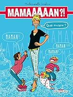 Maman ?! Quoi encore ? (Maman ?! Quoi encore ?, 0) (French Edition) 2352887038 Book Cover